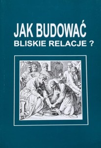 Jak budować bliskie relacje - Rekolekcje