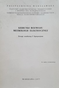 Kierunki rozwoju metrologii elektrycznej - Zeszyt naukowy I Sympozjum