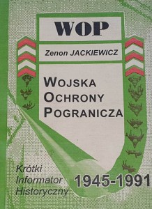 Jackiewicz - WOP Wojska Ochrony Pogranicza 1945 - 1991 - Krótki Informator Historyczny