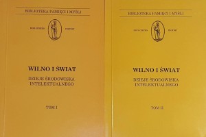 Wilno i świat - Dzieje środowiska intelektualnego tom 1 i 2