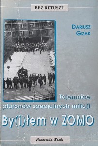 Gizak - By(i)łem w ZOMO - tajemnice plutonów specjalnych