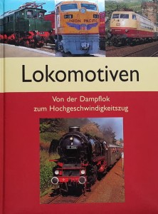 Lokomotiven - Von der Dampflok zum Hochgeschwindigkeitszug - lokomotywy