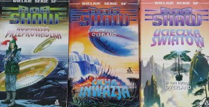 Bob Shaw - trylogia Overland - tom 1: Kosmiczna przeprowadzka - tom 2: Cicha inwazja -  tom 3: Ucieczka światów