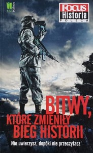 Focus Historia - Bitwy które zmieniły bieg historii