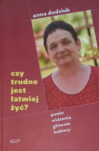 Dodziuk - Czy trudno jest łatwiej żyć - punkt widzenia głównie kobiecy