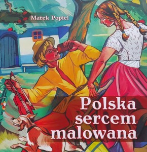 Popiel - Polska sercem malowana - Tarnowska kolekcja obrazów Zofii Stryjeńskiej