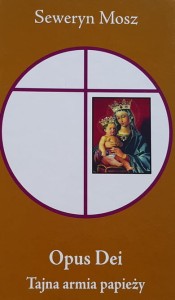 Mosz - Opus Dei - tajna armia papieży