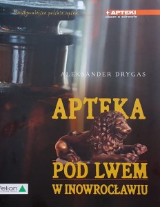 Najsłynniejsze polskie apteki - Drygas - Apteka pod Lwem w Inowrocławiu