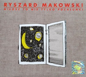 Ryszard Makowski - Miłość to nie tylko pocałunki