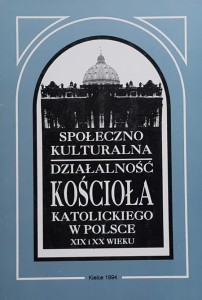 Renz - Społeczno kulturalna działalnośc kościoła katolickiego w Polsce XIX i XX wieku