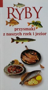 Środa - Ryby czyli przysmaki z naszych rzek i jezior