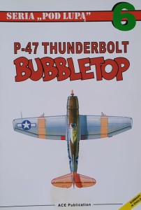 Seria "Pod Lupą" 006 - Skulski - P-47 Thunderbolt Bubbletop