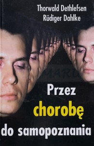 Dethlefsen, Dahlke - Przez chorobę do samopoznania