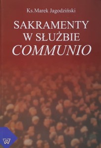 Jagodziński - Sakramenty w służbie Communio