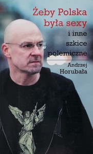 Horubała - Żeby Polska była sexy i inne szkice polemiczne