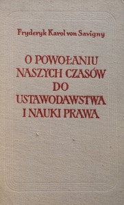 Savigny - O powołaniu naszych czasów do ustawodawstwa i nauki prawa