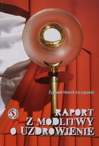 Szczepański - Raport z modlitwy o uzdrowienie