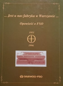 Jest u nas fabryka w Warszawie - Opowieść o FSO - 1951 - 1996