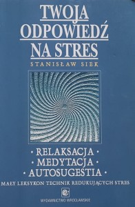Siek - Twoja odpowiedź na stres - relaksacja medytacja autosugestia