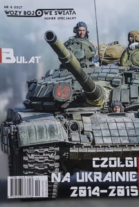 Wozy bojowe świata 2017/04 numer specjalny - Czołgi na Ukrainie 2014-2015 - Bułat