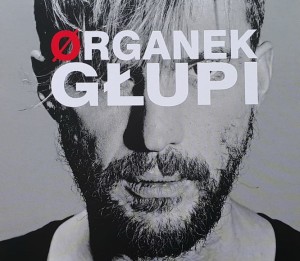 Organek - Głupi - cd