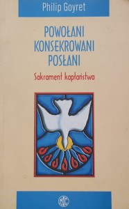 Goyret - Powołani konsekrowani posłani - Sakrament kapłaństwa