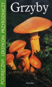 Bielli - Grzyby - podręczny leksykon przyrodniczy