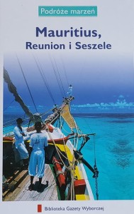 Podróże marzeń 13 - Mauritius, Reunion i Seszele