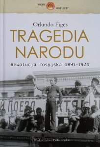 Figes - Tragedia narodu - Rewolucja rosyjska 1891 - 1924