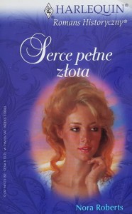 Harlequin Romans Historyczny 082 - Roberts - Serce pełne złota