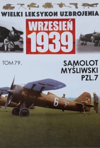 Wielki Leksykon Uzbrojenia tom 79 - Wrzesień 1939 - Samolot myśliwski PZL.7