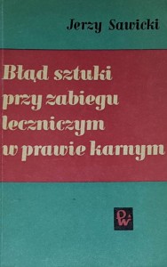 Sawicki - Błąd sztuki przy zabiegu leczniczym w prawie karnym