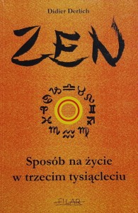 Derlich - Zen - sposób na życie w trzecim tysiącleciu