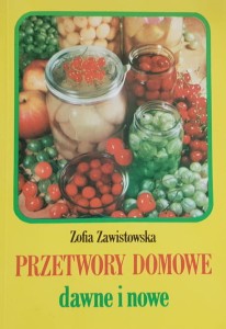Zawistowska - Przetwory domowe - dawne i nowe