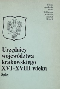 Urzędnicy województwa krakowskiego XVI - XVII wieku - Spisy 