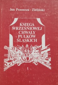 Przemsza-Zieliński - Księga wrześniowej chwały pułków śląskich