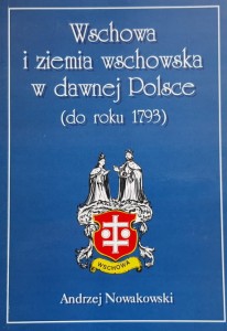 Nowakowski - Wschowa i ziemia Wschowska w danej Polsce (do roku 1793)
