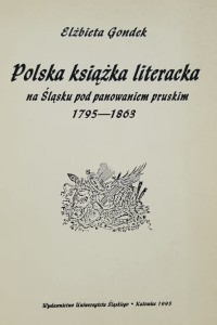 Gondek - Polska książka literacka na Śląsku pod panowaniem pruskim 1975 - 1863