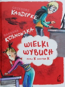 Kasdepke, Kosmowska -  Wielki wybuch czyli K. kontra K.