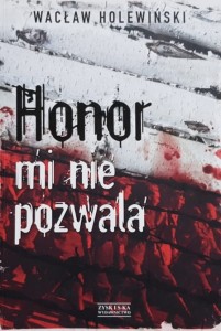 Holewiński - Honor mi nie pozwala