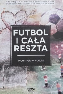 Rudzki - Futbol i cała reszta