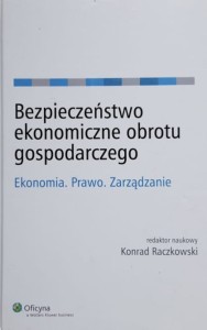 Raczkowski - Bezpieczeństwo ekonomiczne obrotu gospodarczego - Ekonomia, prawo, zarządzanie