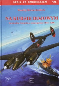 Rieszetnikow - Na kursie bojowym - Sowieckie lotnictwo strategiczne 1941 - 1986