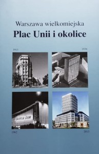 Warszawa wielkomiejska - Plac Unii Lubelskiej i okolice