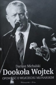 Michalski - Dookoła Wojtek - Opowieść o Wojciechu Młynarskim