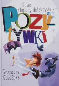 Kasdepke - Nowe kłopoty detektywa Pozytywki