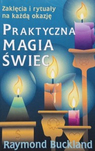 Buckland - Praktyczna magia świec - Zaklęcia i rytuały na każdą okazję