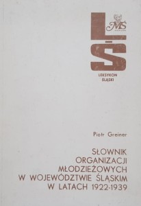 Greiner - Słownik organizacji młodzieżowych w województwie śląskim w latach 1922– 1939