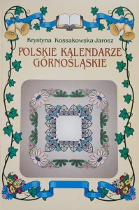 Kossakowska-Jarosz - Polskie kalendarze górnośląskie