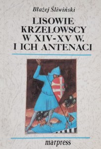 Śliwiński - Lisowie Krzelowscy w XiV-XV w. i ich antenaci